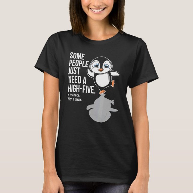 Penguin Some People Just Need A High Five T-Shirt (Front)