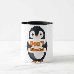 Penguin with Don't Miss Out Sign Mug