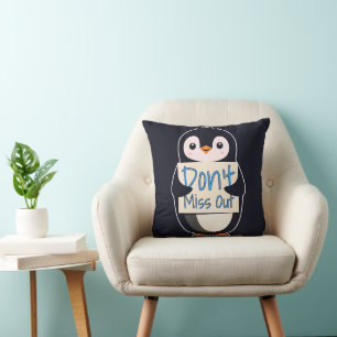 Penguin with Motivational Sign - Don't Miss Out Cushion