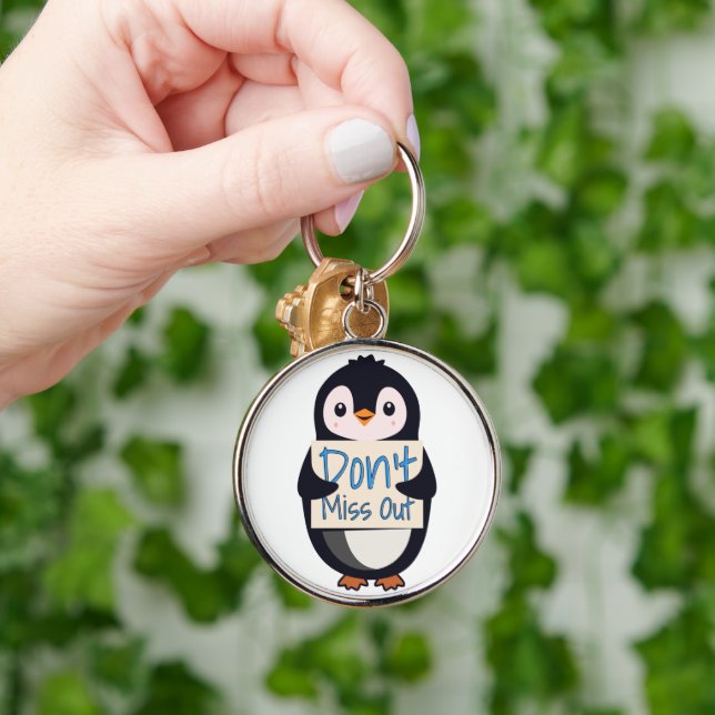 Penguin with Motivational Sign - Don't Miss Out Key Ring (Hand)