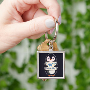 Penguin with Motivational Sign - Don't Miss Out Key Ring