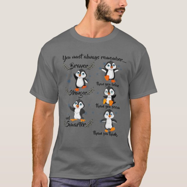 Penguin You Must Always Remember Penguin Lover T-Shirt (Front)