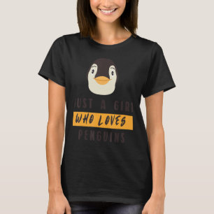 Penguinfor Girls Just A Girl Who Loves Penguins T-Shirt