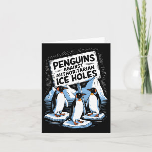 Penguins Against Authoritarian Ice Holes Anti Trum Card