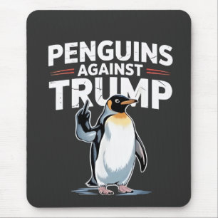 Penguins Against Trump Anti Trump Resist Tarrifs Mouse Pad