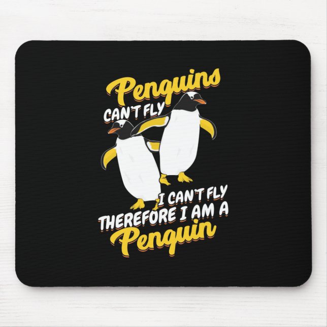 Penguins Can Not Fly I Can Not Fly Mouse Pad (Front)
