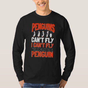 Penguins Can't Fly Emperor Sea Bird King Penguin T-Shirt