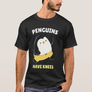 Penguins have Knees Animal Facts Fun T-Shirt