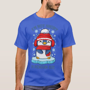 Penguins Im Not Short Im Penguin Size4 T-Shirt