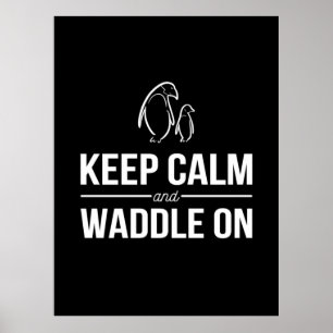 Penguins Keep Calm And Waddle On Poster
