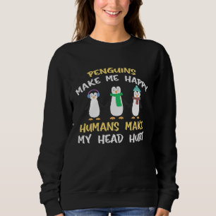 Penguins make me happy people my head hurts spots sweatshirt