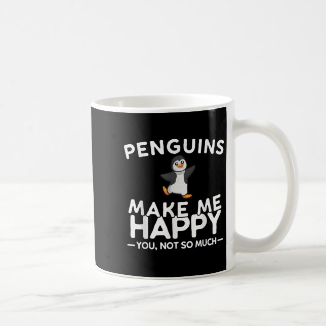 Penguins Make Me Happy You Not So Much Funny Pengu Coffee Mug (Right)