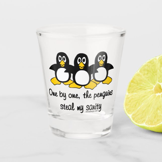 Penguins steal my sanity shot glass (Front)