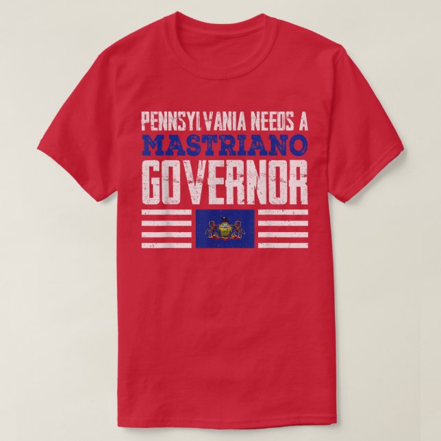 Pennsylvania Needs A Mastriano Governor Doug Mastr T-Shirt (Design Front)