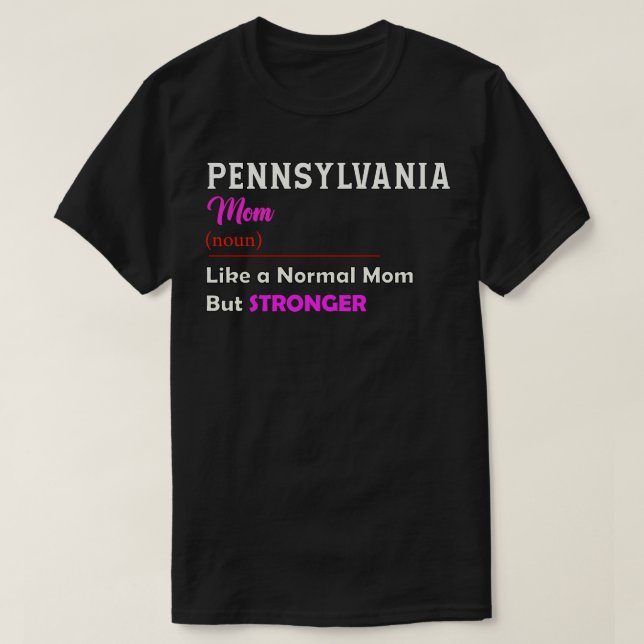 Pennsylvania Stronger Mum T-Shirt (Design Front)