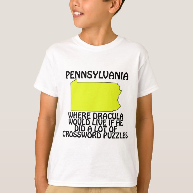 Pennsylvania - Where Dracula Would Live... T-Shirt (Front)