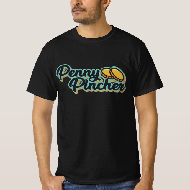 Penny Pincher T-Shirt (Front)