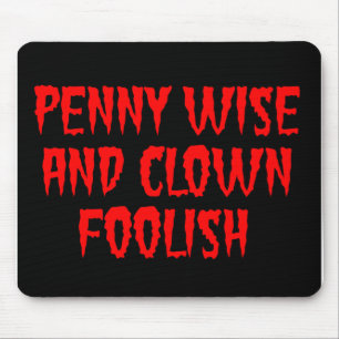 Penny Wise and Clown Foolish Mouse Pad