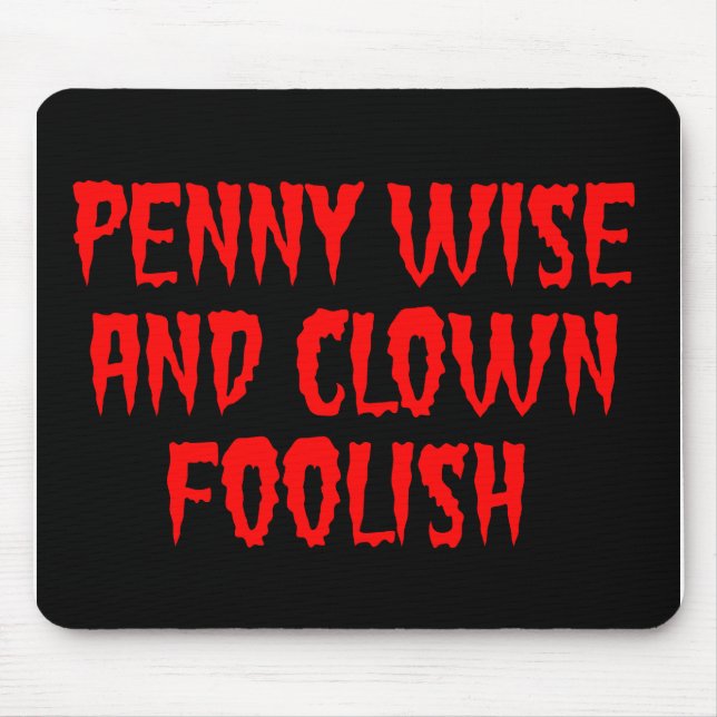 Penny Wise and Clown Foolish Mouse Pad (Front)