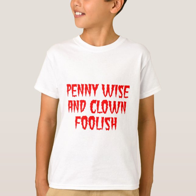 Penny Wise and Clown Foolish T-Shirt (Front)