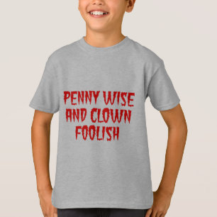 Penny Wise and Clown Foolish T-Shirt