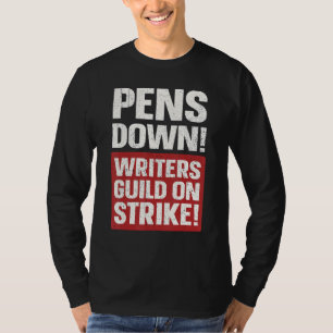 Pens Down Writers Guild On Strike Anti AI Chatbots T-Shirt