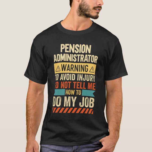 Pension Administrator Warning T-Shirt (Front)