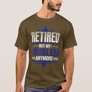 Pension Retirement Funny Cop Retired Police Office T-Shirt