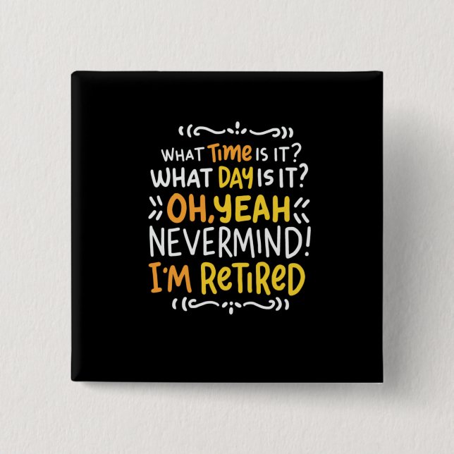 Pension - What Time Is It? Oh I'm Retired 15 Cm Square Badge (Front)