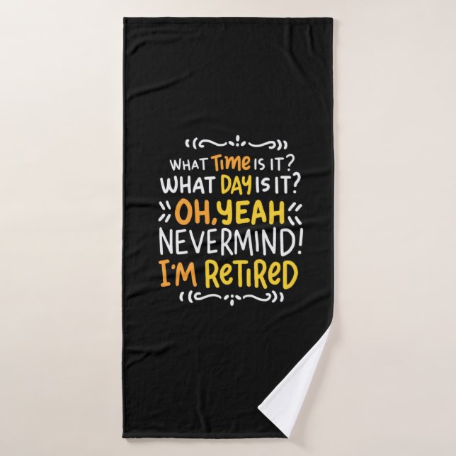 Pension - What Time Is It? Oh I'm Retired Bath Towel (Bath Towel)