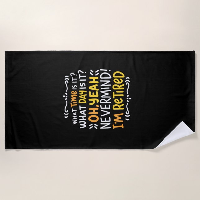 Pension - What Time Is It? Oh I'm Retired Beach Towel (Front)