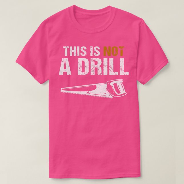penter This Is Not A Drill T-Shirt (Design Front)