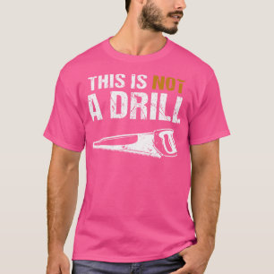 penter This Is Not A Drill T-Shirt