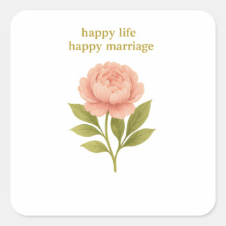 Peony — Happy life, happy marriage Square Sticker