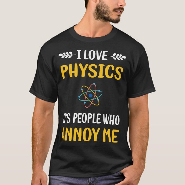 People Annoy Physics T-Shirt (Front)