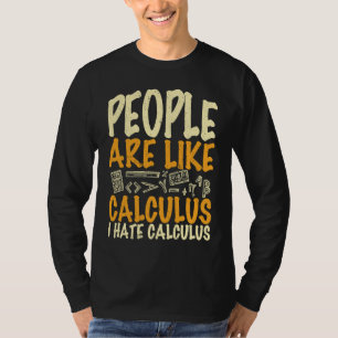People are like calculus I hate calculus math quo T-Shirt