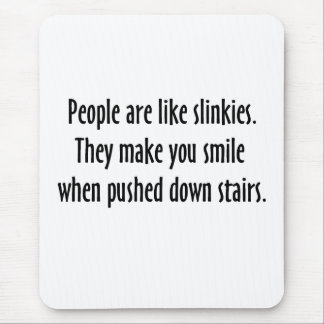 People Are Like Slinkies Mouse Pad