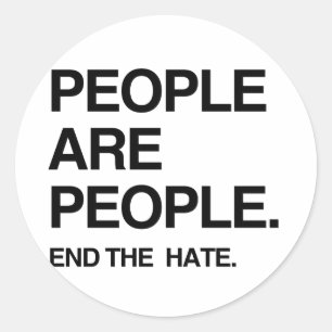 PEOPLE ARE PEOPLE END THE HATE CLASSIC ROUND STICKER