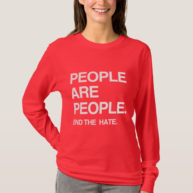 PEOPLE ARE PEOPLE END THE HATE T-Shirt (Front)