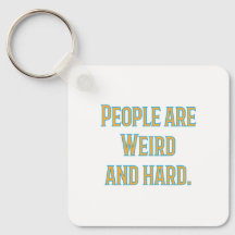 People are weird and hard keychain