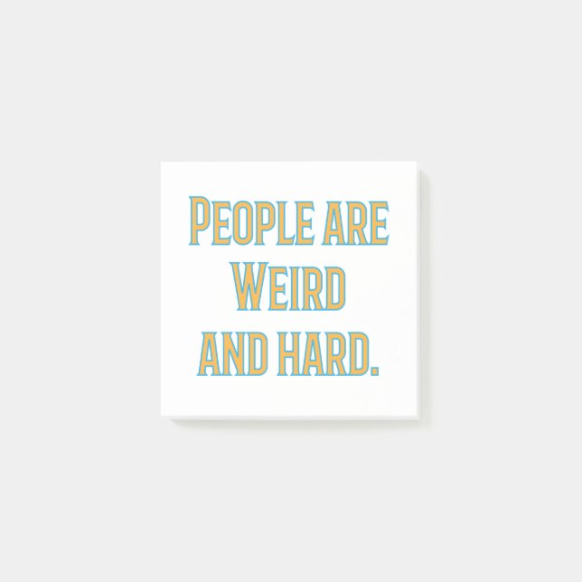 People are weird and hard post-it notes (Front)