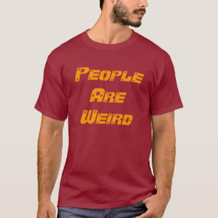 People Are Weird - non-eco T-Shirt