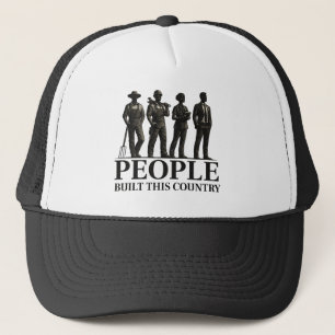 People Built This Country – Working Silhouettes Trucker Hat