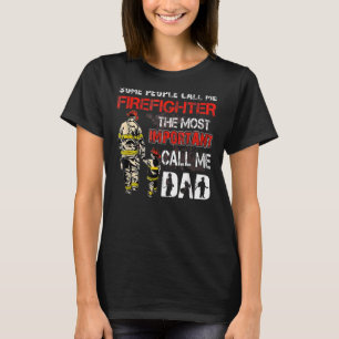 People Call Me Firefighter The Most Important Call T-Shirt