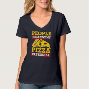 People Disappoint Pizza Is Eternal Italian Food Lo T-Shirt