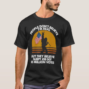 People Don't Believe I'm Real But They Believe Sle T-Shirt