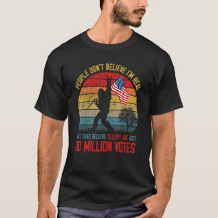 People Don't Believe I'm Real But They Believe Sle T-Shirt