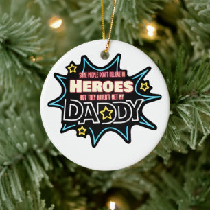 People Don't Believe In Heroes Haven't Met My Dad Ceramic Tree Decoration