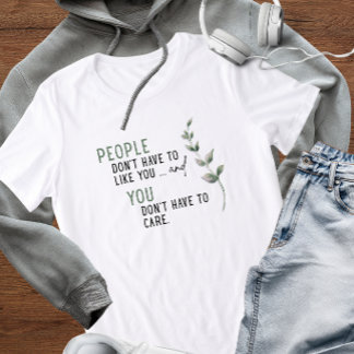 People Don't Have to Like You Tee