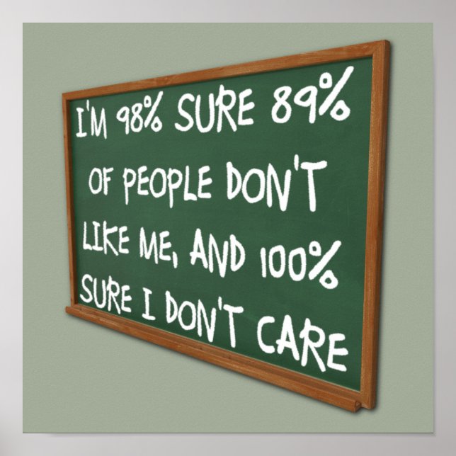 People Don't Like Me I Don't Care Funny Poster (Front)